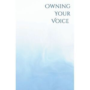Own Your Voice: A Trans Voice Guide on Shaping and Finding Your Voice -- Jimmy C